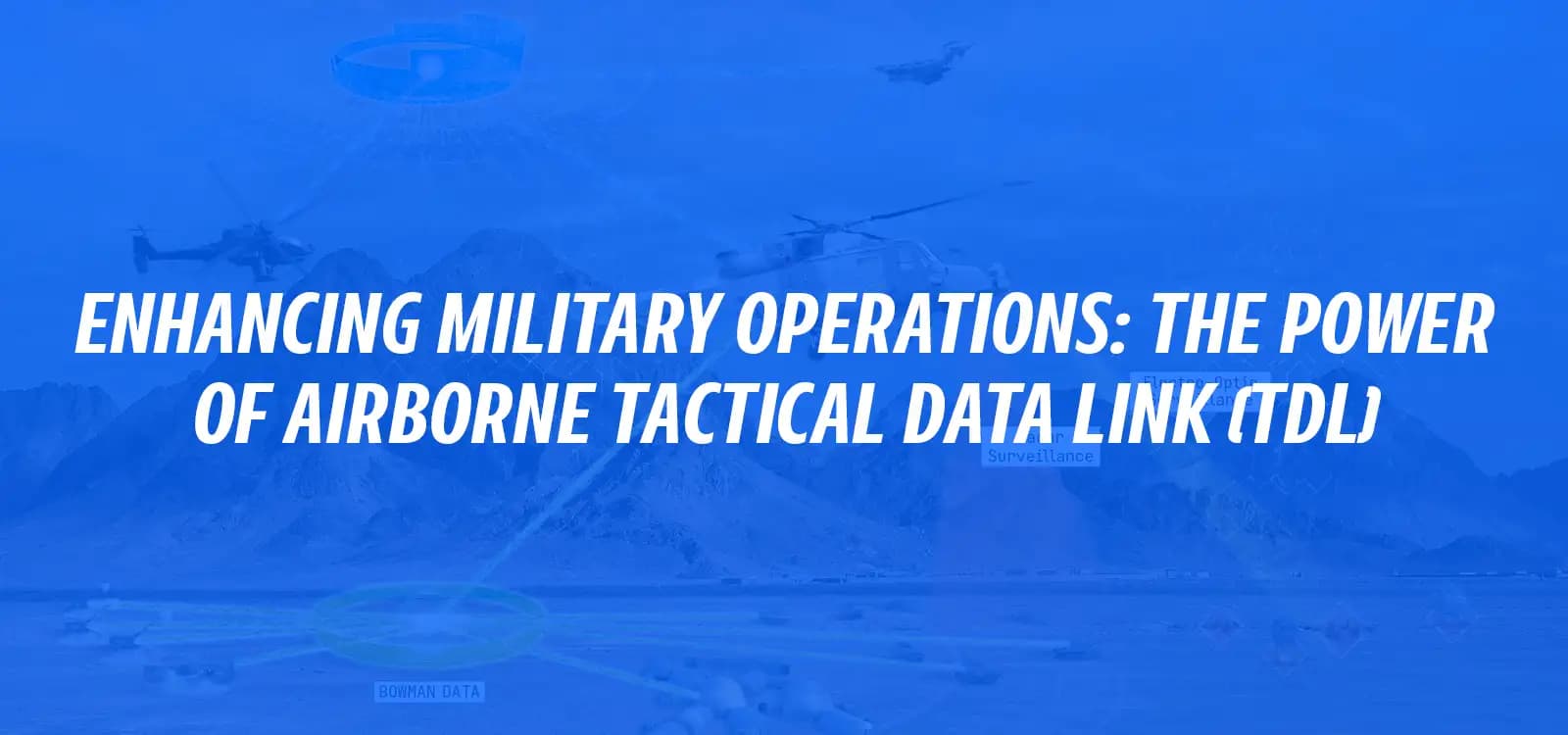 ENHANCING MILITARY OPERATIONS: THE POWER OF AIRBORNE TACTICAL DATA LINK (TDL)