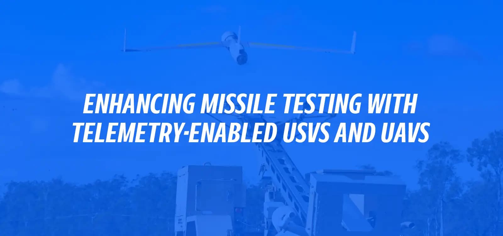 ENHANCING MISSILE TESTING WITH TELEMETRY-ENABLED USVS AND UAVS