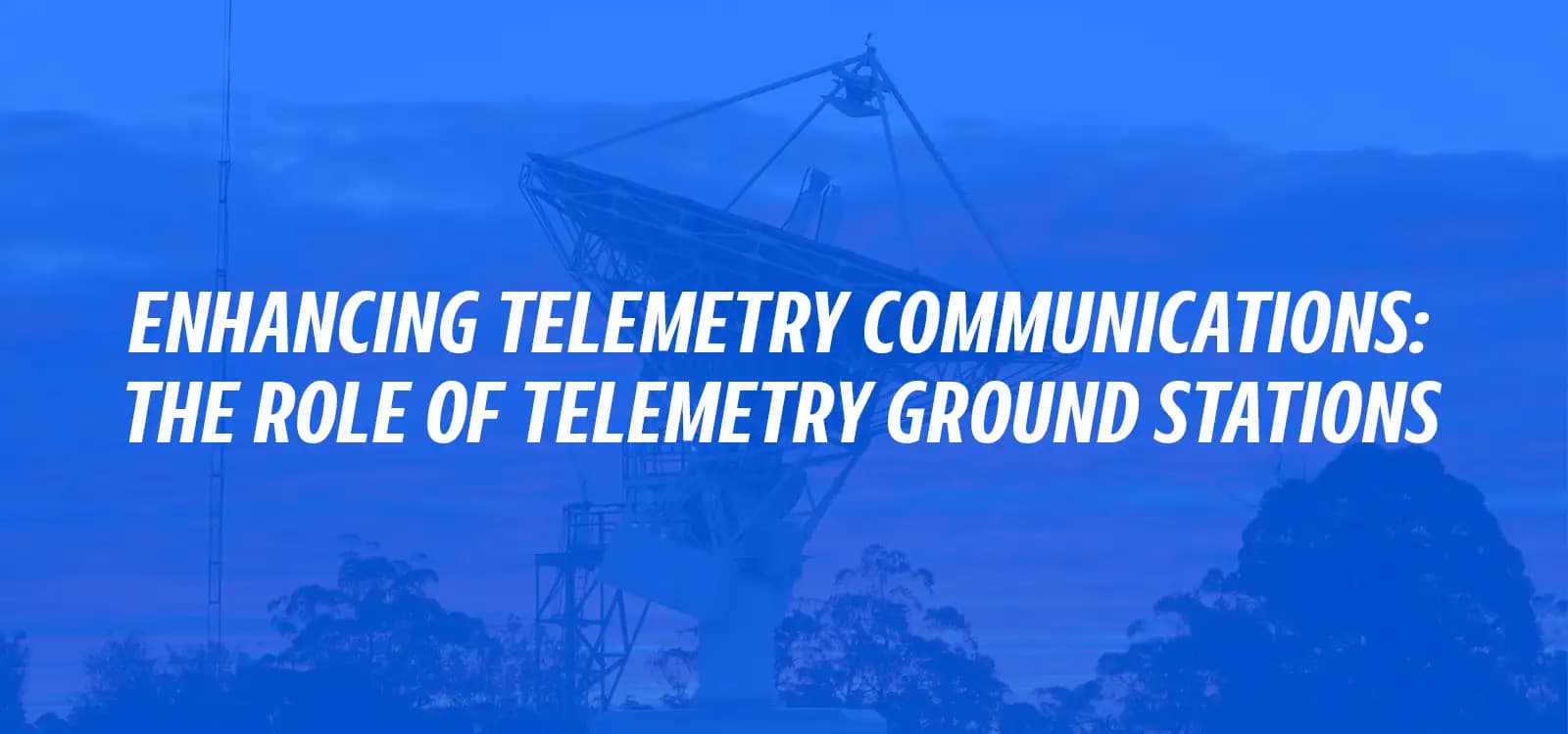 ENHANCING TELEMETRY COMMUNICATIONS: THE ROLE OF TELEMETRY GROUND STATIONS