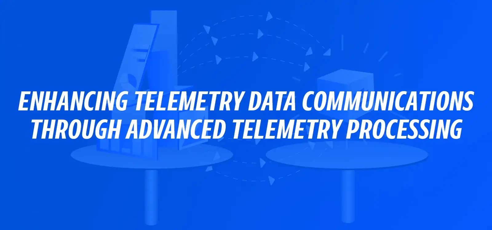 ENHANCING TELEMETRY DATA COMMUNICATIONS THROUGH ADVANCED TELEMETRY PROCESSING